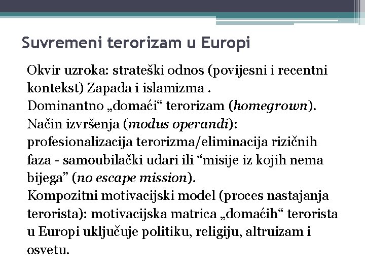 Suvremeni terorizam u Europi Okvir uzroka: strateški odnos (povijesni i recentni kontekst) Zapada i