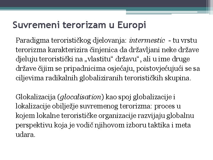 Suvremeni terorizam u Europi Paradigma terorističkog djelovanja: intermestic - tu vrstu terorizma karakterizira činjenica