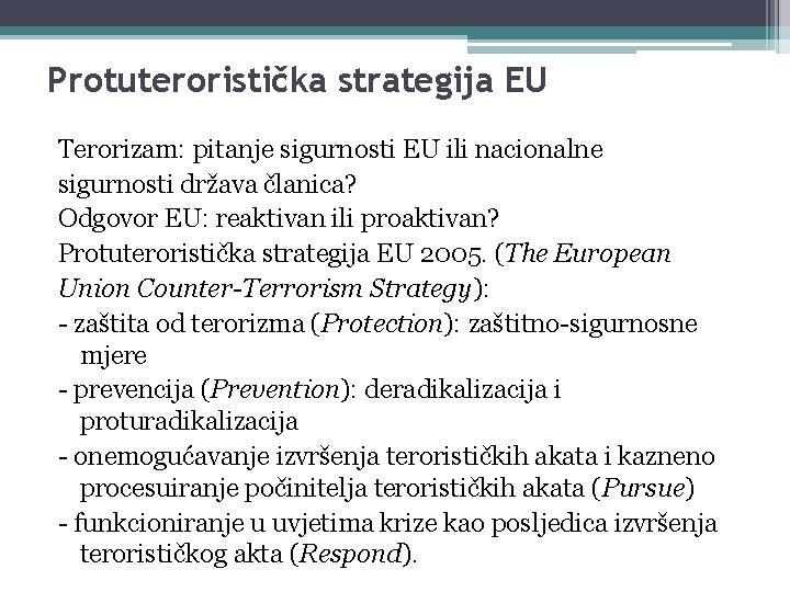 Protuteroristička strategija EU Terorizam: pitanje sigurnosti EU ili nacionalne sigurnosti država članica? Odgovor EU: