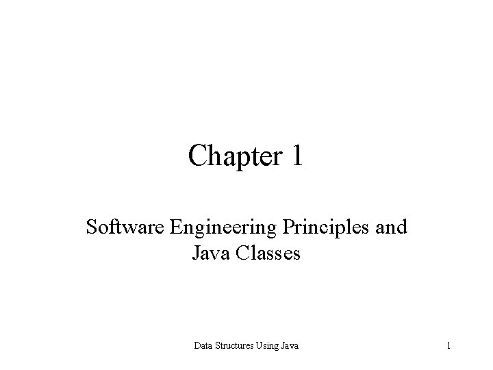 Chapter 1 Software Engineering Principles and Java Classes Data Structures Using Java 1 