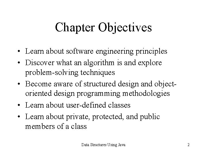 Chapter Objectives • Learn about software engineering principles • Discover what an algorithm is
