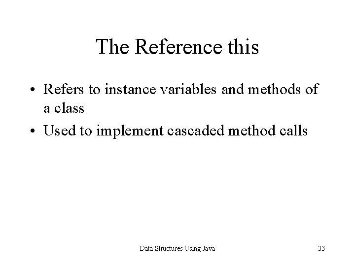 The Reference this • Refers to instance variables and methods of a class •