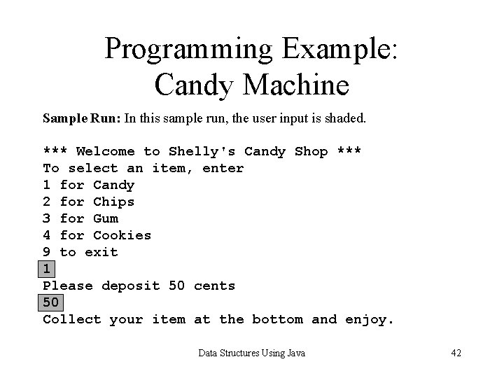 Programming Example: Candy Machine Sample Run: In this sample run, the user input is