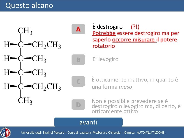 Questo alcano A È destrogiro (? !) Potrebbe essere destrogiro ma per saperlo occorre