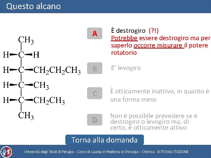 Questo alcano A È destrogiro (? !) Potrebbe essere destrogiro ma per saperlo occorre