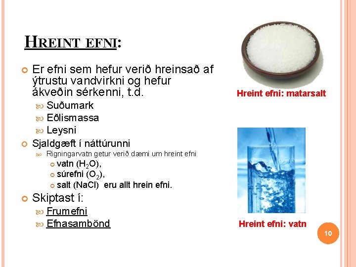 HREINT EFNI: Er efni sem hefur verið hreinsað af ýtrustu vandvirkni og hefur ákveðin HREINT EFNI: Er efni sem hefur verið hreinsað af ýtrustu vandvirkni og hefur ákveðin