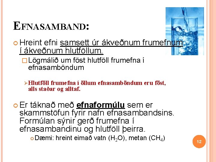 EFNASAMBAND: Hreint efni samsett úr ákveðnum frumefnum í ákveðnum hlutföllum. � Lögmálið um föst EFNASAMBAND: Hreint efni samsett úr ákveðnum frumefnum í ákveðnum hlutföllum. � Lögmálið um föst