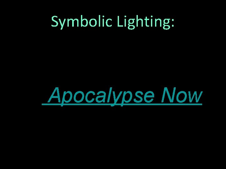 Symbolic Lighting: Apocalypse Now 15 