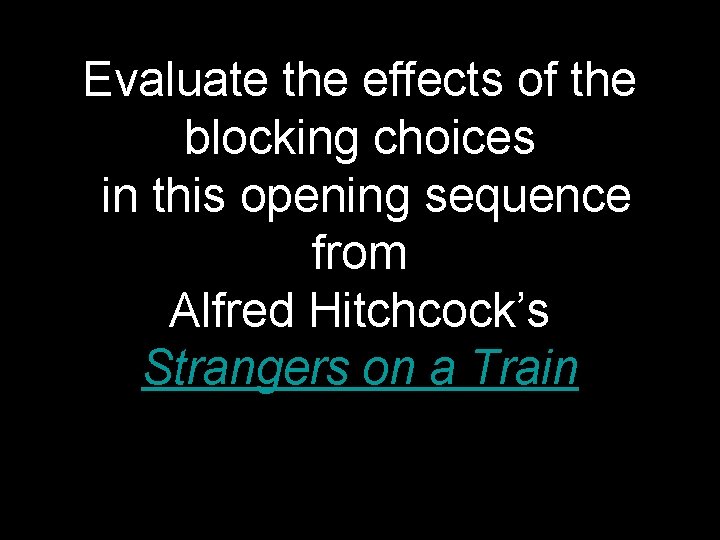 Evaluate the effects of the blocking choices in this opening sequence from Alfred Hitchcock’s
