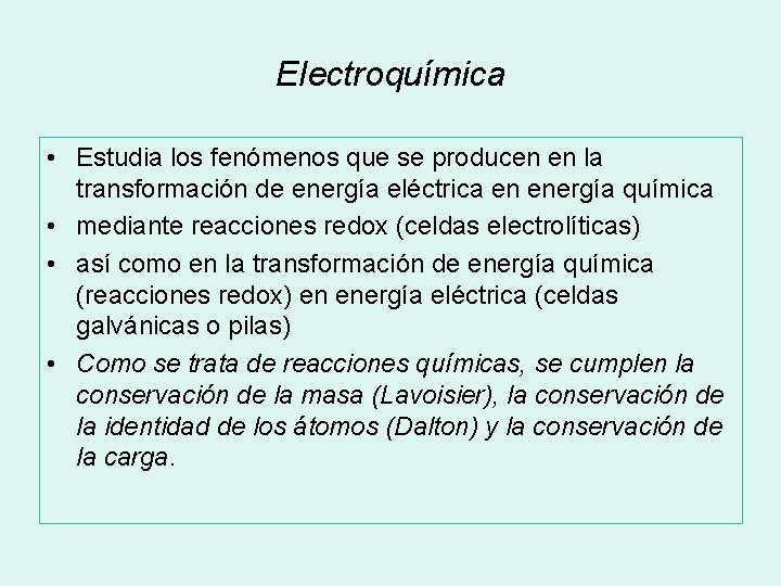 Electroquímica • Estudia los fenómenos que se producen en la transformación de energía eléctrica