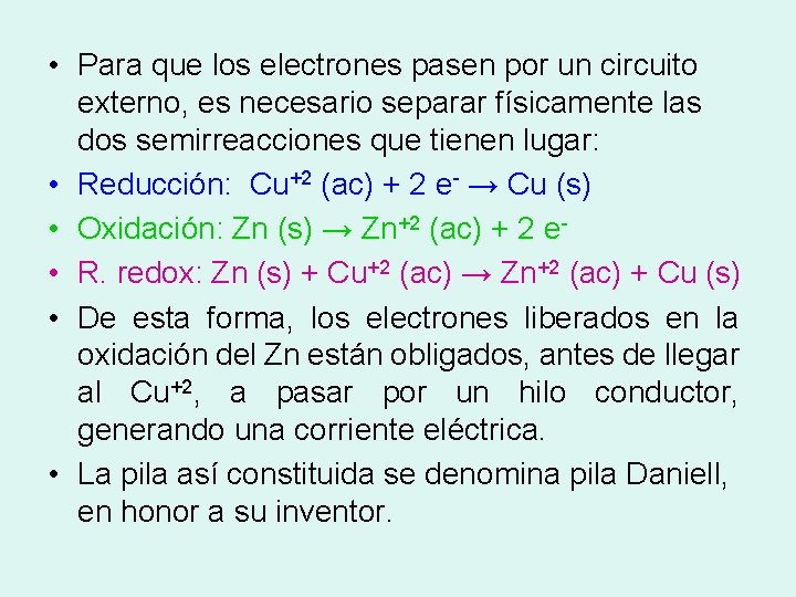  • Para que los electrones pasen por un circuito externo, es necesario separar