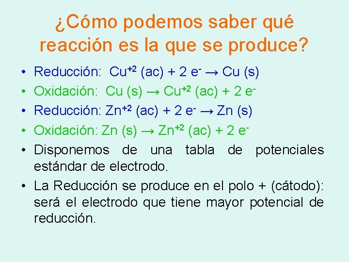 ¿Cómo podemos saber qué reacción es la que se produce? • • • Reducción: