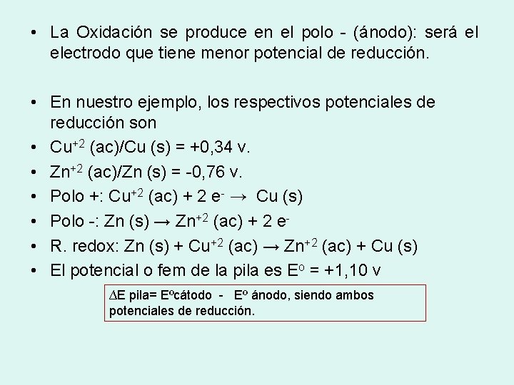  • La Oxidación se produce en el polo - (ánodo): será el electrodo