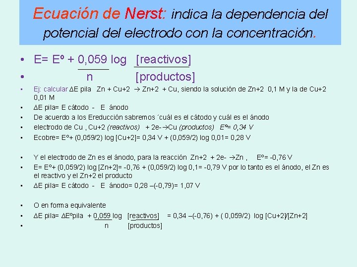 Ecuación de Nerst: indica la dependencia del potencial del electrodo con la concentración. •