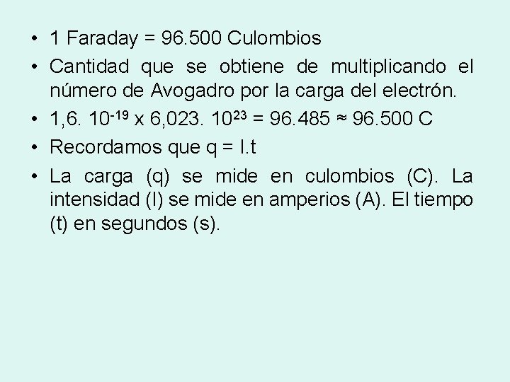  • 1 Faraday = 96. 500 Culombios • Cantidad que se obtiene de