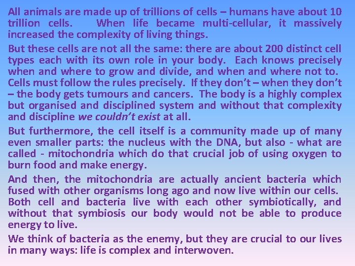 All animals are made up of trillions of cells – humans have about 10