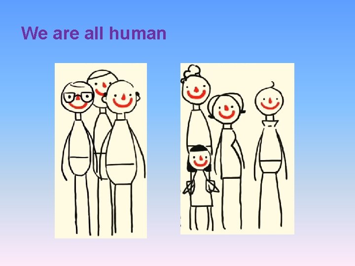 We are all human 