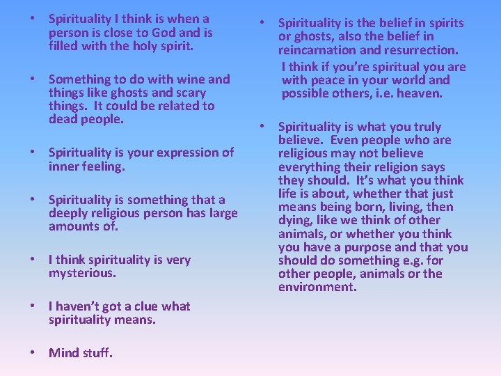  • Spirituality I think is when a person is close to God and