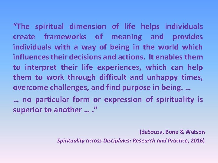 “The spiritual dimension of life helps individuals create frameworks of meaning and provides individuals