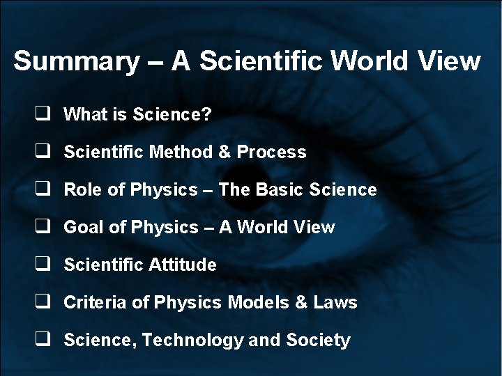 Summary – A Scientific World View What is Science? Scientific Method & Process Role Summary – A Scientific World View What is Science? Scientific Method & Process Role