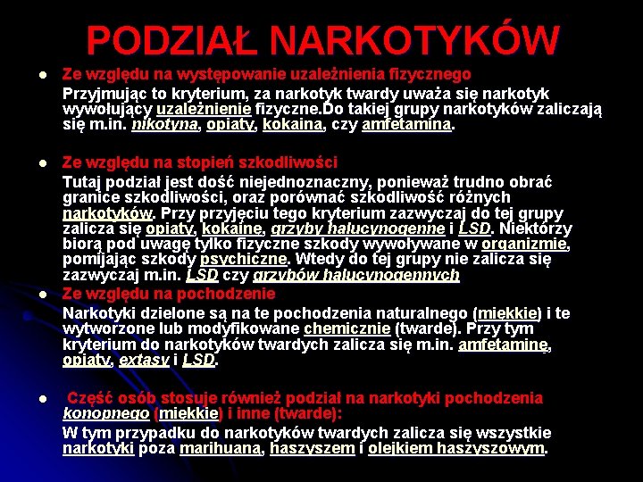 PODZIAŁ NARKOTYKÓW l Ze względu na występowanie uzależnienia fizycznego Przyjmując to kryterium, za narkotyk