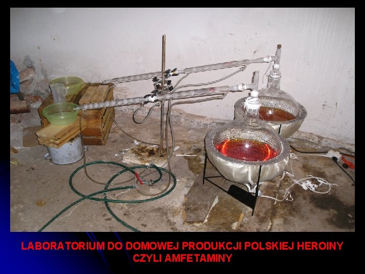 LABORATORIUM DO DOMOWEJ PRODUKCJI POLSKIEJ HEROINY CZYLI AMFETAMINY 