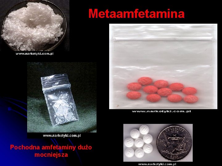 Metaamfetamina Pochodna amfetaminy dużo mocniejsza 