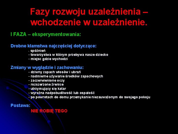 Fazy rozwoju uzależnienia – wchodzenie w uzależnienie. I FAZA – eksperymentowania: Drobne kłamstwa najczęściej