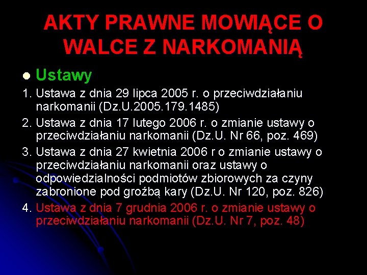 AKTY PRAWNE MOWIĄCE O WALCE Z NARKOMANIĄ l Ustawy 1. Ustawa z dnia 29