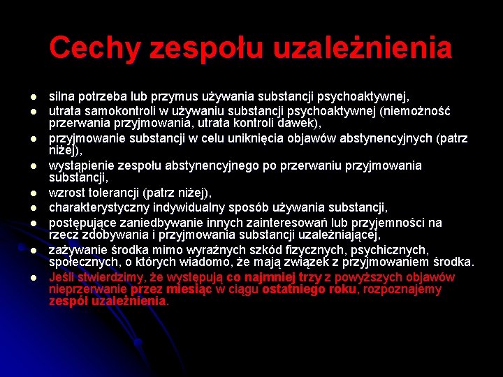 Cechy zespołu uzależnienia l l l l l silna potrzeba lub przymus używania substancji