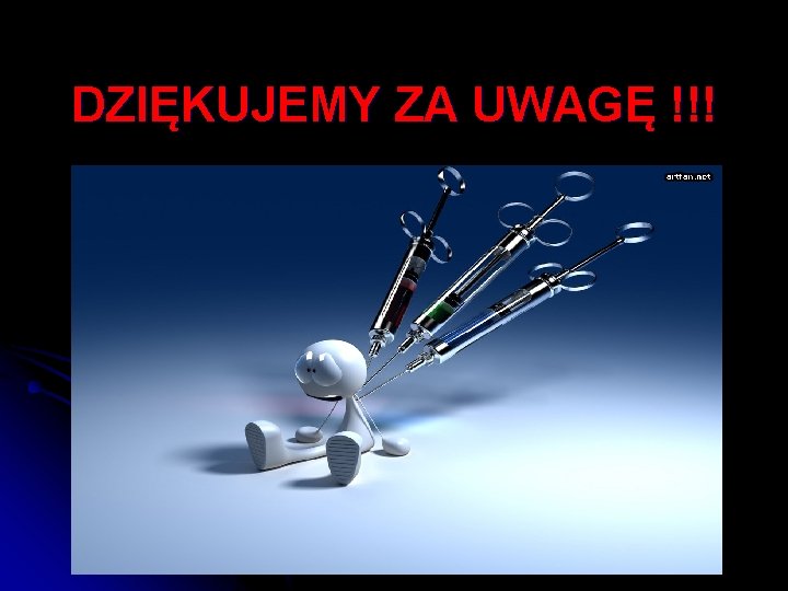 DZIĘKUJEMY ZA UWAGĘ !!! 