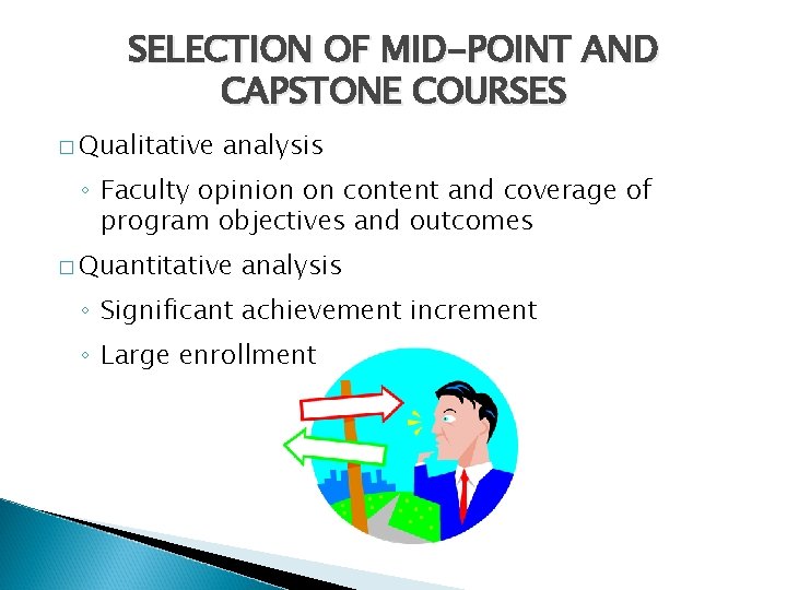 SELECTION OF MID-POINT AND CAPSTONE COURSES � Qualitative analysis ◦ Faculty opinion on content