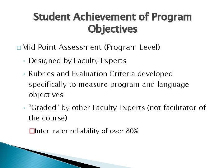 Student Achievement of Program Objectives � Mid Point Assessment (Program Level) ◦ Designed by