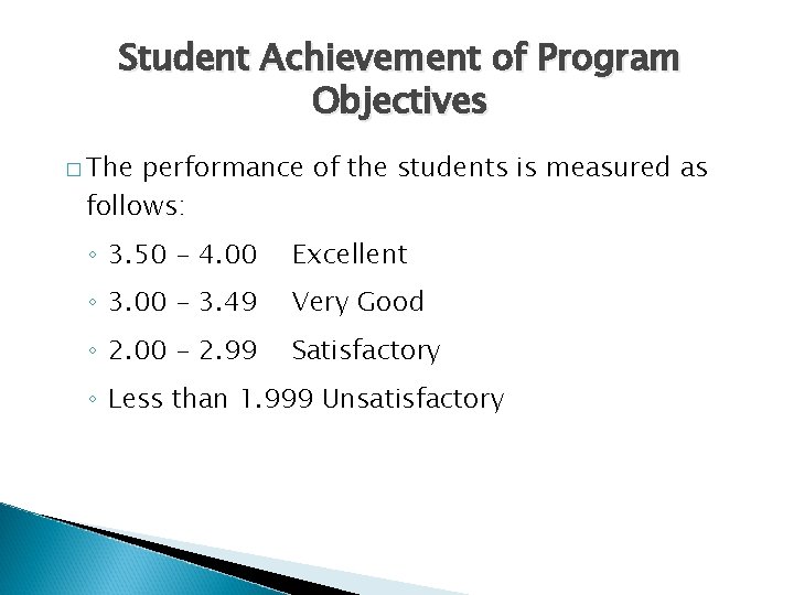 Student Achievement of Program Objectives � The performance of the students is measured as