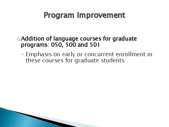 Program Improvement � Addition of language courses for graduate programs: 050, 500 and 501