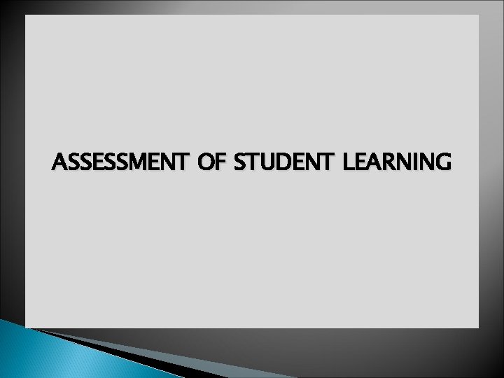 ASSESSMENT OF STUDENT LEARNING 