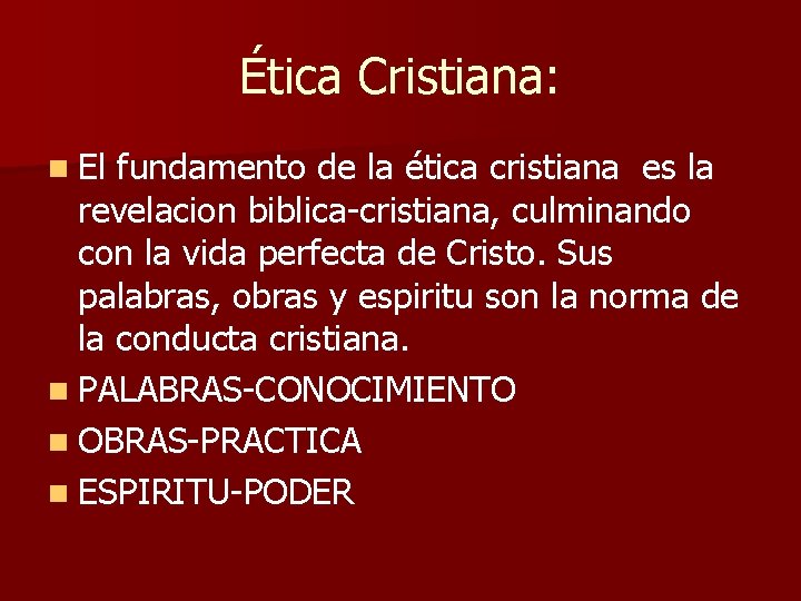 Ética Cristiana: n El fundamento de la ética cristiana es la revelacion biblica-cristiana, culminando Ética Cristiana: n El fundamento de la ética cristiana es la revelacion biblica-cristiana, culminando