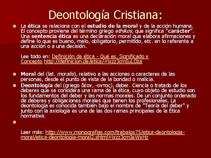 Deontología Cristiana: n La ética se relaciona con el estudio de la moral y Deontología Cristiana: n La ética se relaciona con el estudio de la moral y
