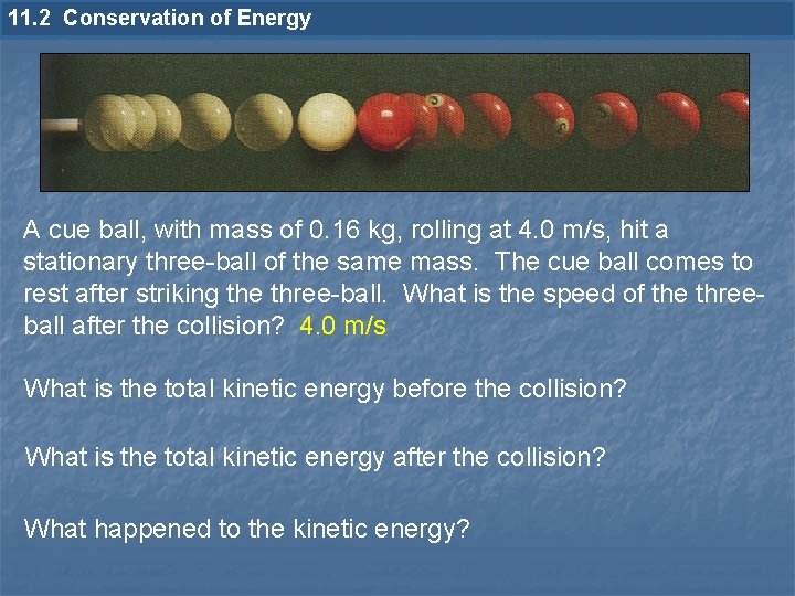 11. 2 Conservation of Energy A cue ball, with mass of 0. 16 kg,