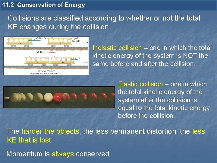 11. 2 Conservation of Energy Collisions are classified according to whether or not the