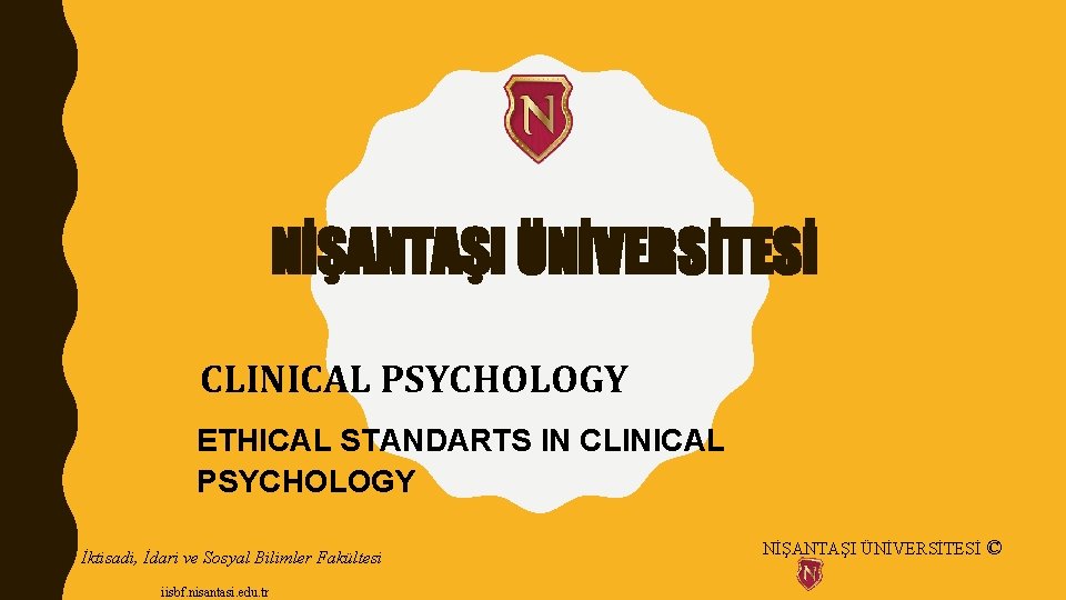 NİŞANTAŞI ÜNİVERSİTESİ CLINICAL PSYCHOLOGY ETHICAL STANDARTS IN CLINICAL PSYCHOLOGY İktisadi, İdari ve Sosyal Bilimler