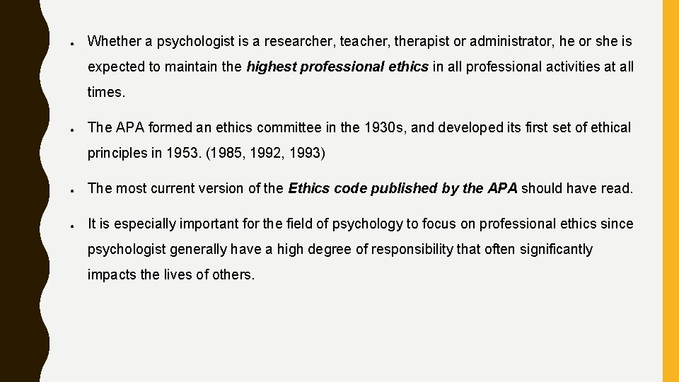 ● Whether a psychologist is a researcher, teacher, therapist or administrator, he or she
