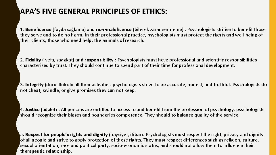 APA’S FIVE GENERAL PRINCIPLES OF ETHICS: 1. Beneficence (fayda sağlama) and non-maleficence (bilerek zarar