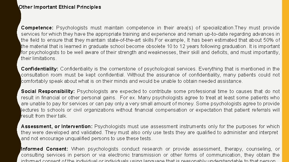 Other Important Ethical Principles Competence: Psychologists must maintain competence in their area(s) of specialization.