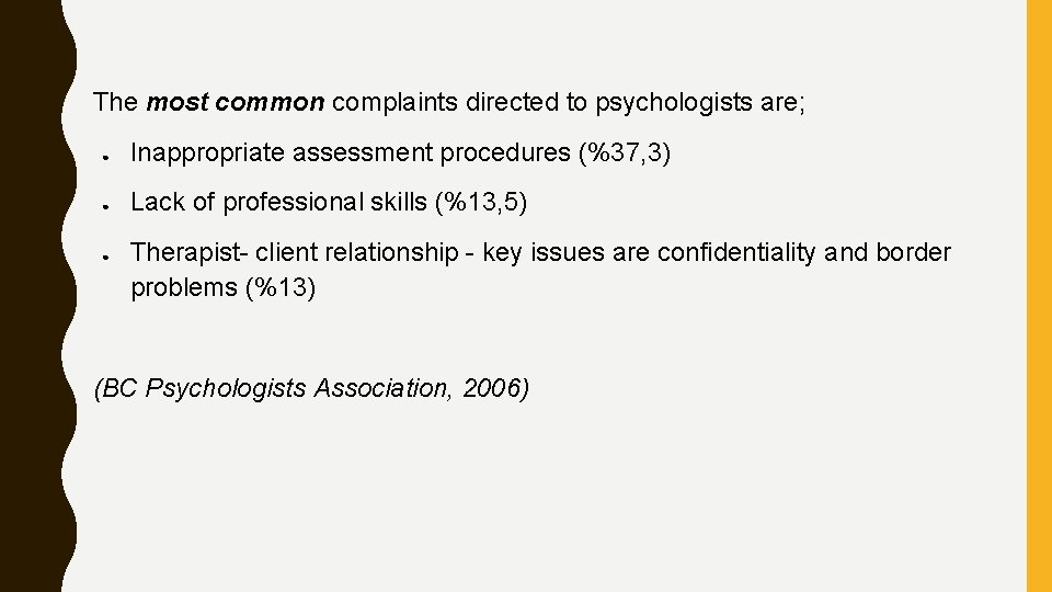 The most common complaints directed to psychologists are; ● Inappropriate assessment procedures (%37, 3)