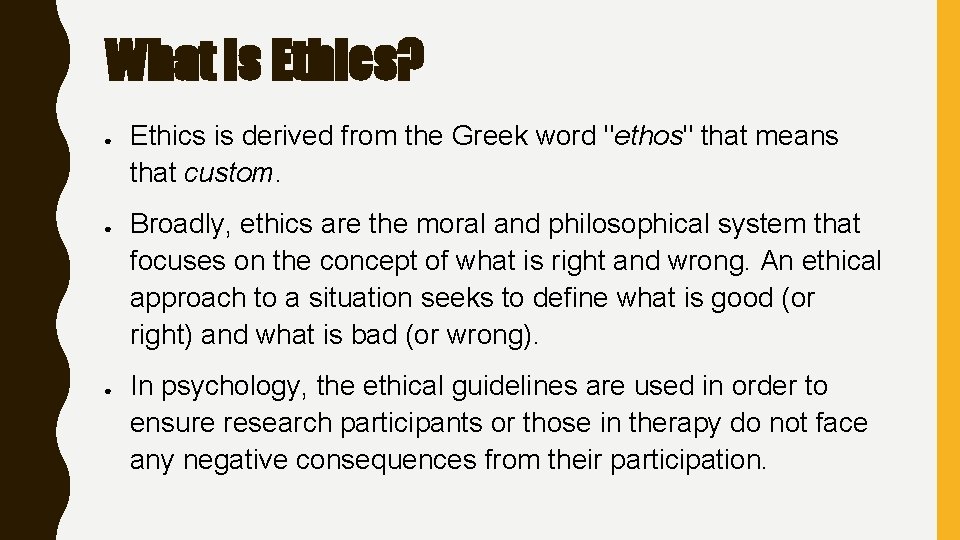 What is Ethics? ● ● ● Ethics is derived from the Greek word "ethos"