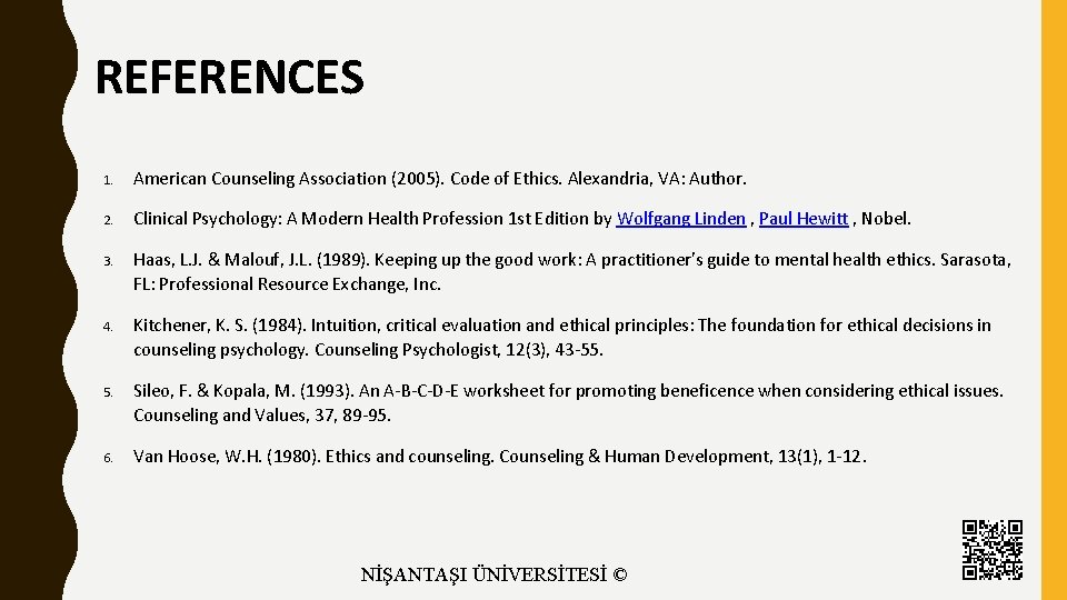 REFERENCES 1. American Counseling Association (2005). Code of Ethics. Alexandria, VA: Author. 2. Clinical