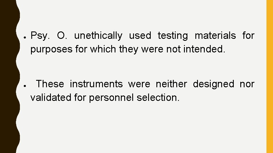 ● ● Psy. O. unethically used testing materials for purposes for which they were