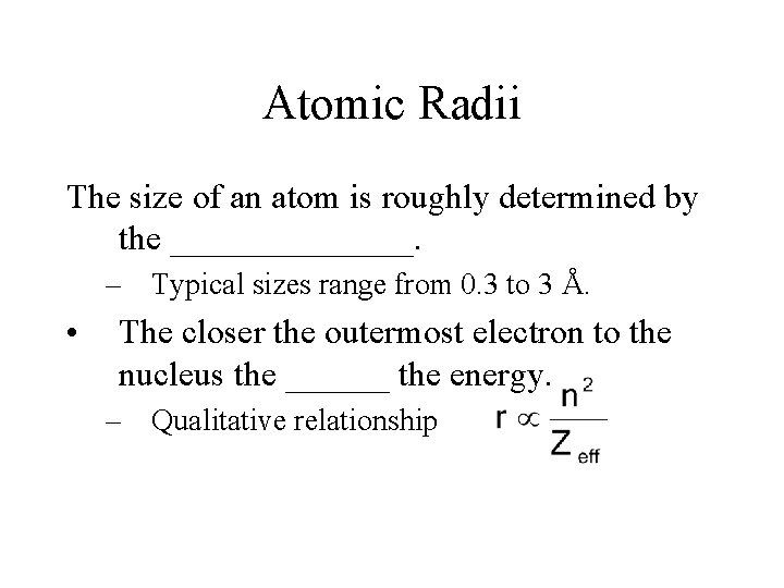 Atomic Radii The size of an atom is roughly determined by the _______. –