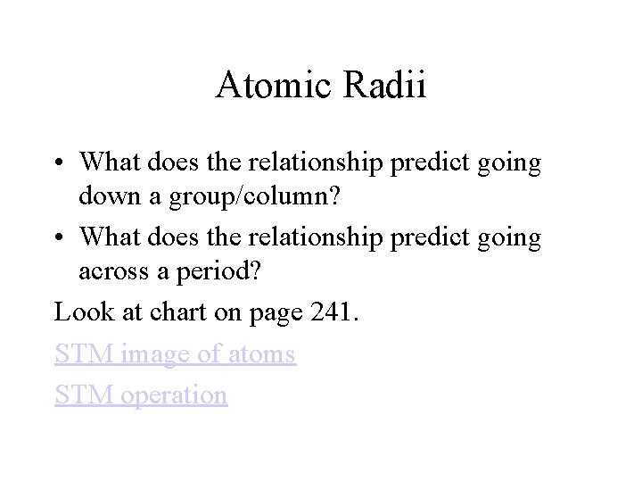 Atomic Radii • What does the relationship predict going down a group/column? • What Atomic Radii • What does the relationship predict going down a group/column? • What